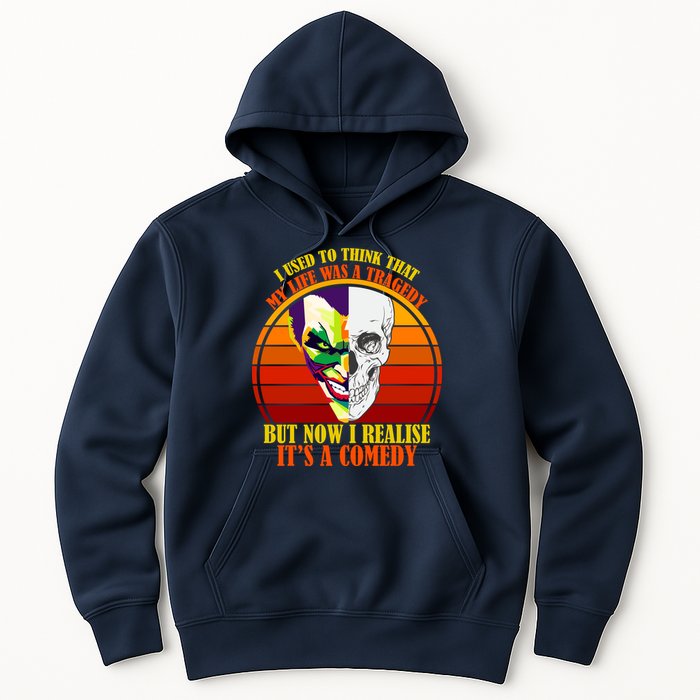 I've Realized My Life Isn't A Tragedy It's A Comedy Hoodie
