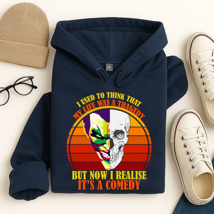 I've Realized My Life Isn't A Tragedy It's A Comedy Hoodie