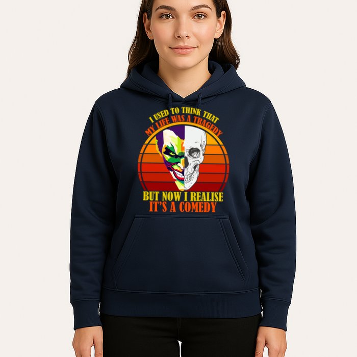 I've Realized My Life Isn't A Tragedy It's A Comedy Hoodie