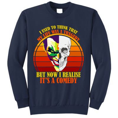 I've Realized My Life Isn't A Tragedy It's A Comedy Sweatshirt