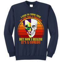 I've Realized My Life Isn't A Tragedy It's A Comedy Sweatshirt