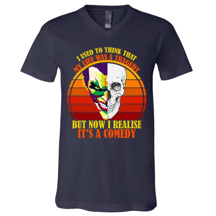 I've Realized My Life Isn't A Tragedy It's A Comedy V-Neck T-Shirt