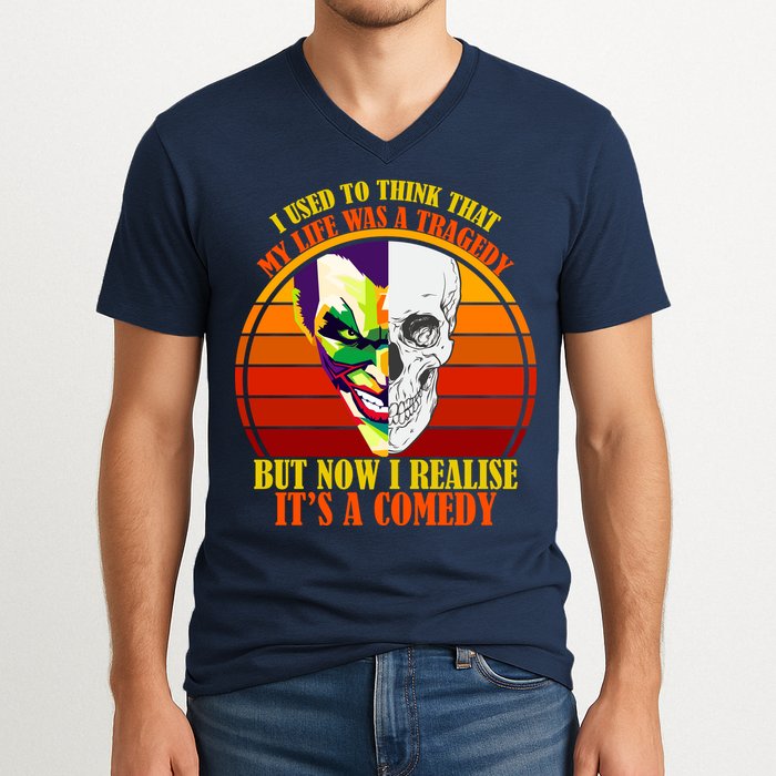 I've Realized My Life Isn't A Tragedy It's A Comedy V-Neck T-Shirt