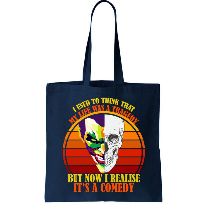 I've Realized My Life Isn't A Tragedy It's A Comedy Bag