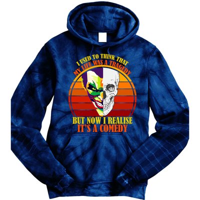 I've Realized My Life Isn't A Tragedy It's A Comedy Tie Dye Hoodie