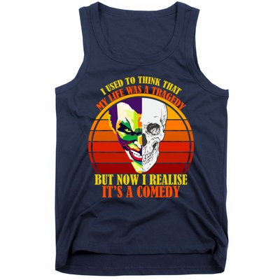 I've Realized My Life Isn't A Tragedy It's A Comedy Tank Top