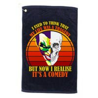 I've Realized My Life Isn't A Tragedy It's A Comedy Golf Towel