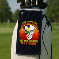I've Realized My Life Isn't A Tragedy It's A Comedy Golf Towel