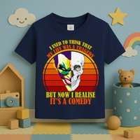 I've Realized My Life Isn't A Tragedy It's A Comedy Toddler T-Shirt