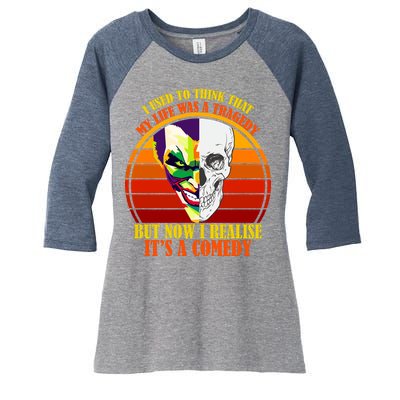 I've Realized My Life Isn't A Tragedy It's A Comedy Women's Tri-Blend 3/4-Sleeve Raglan Shirt