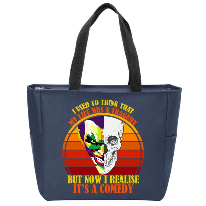 I've Realized My Life Isn't A Tragedy It's A Comedy Zip Tote Bag