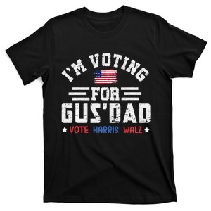 IM Voting For Gus Dad Vote Harris Walz 2024 T-Shirt