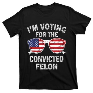 IM Voting For The Convicted Felon Funny Pro 2024 T-Shirt