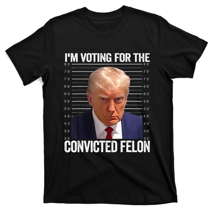 IM Voting For The Convicted Felon Funny Pro 2024 T-Shirt