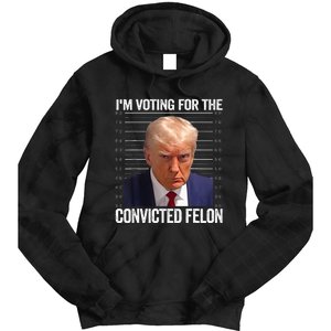 IM Voting For The Convicted Felon Funny Pro 2024 Tie Dye Hoodie