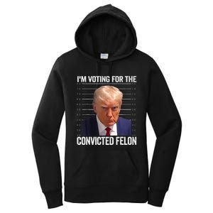 IM Voting For The Convicted Felon Funny Pro 2024 Women's Pullover Hoodie