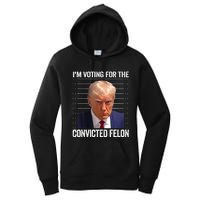 IM Voting For The Convicted Felon Funny Pro 2024 Women's Pullover Hoodie