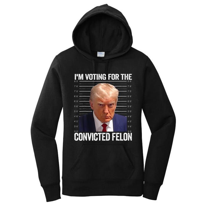 IM Voting For The Convicted Felon Funny Pro 2024 Women's Pullover Hoodie