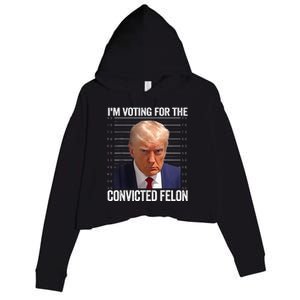 IM Voting For The Convicted Felon Funny Pro 2024 Crop Fleece Hoodie