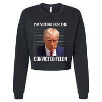 IM Voting For The Convicted Felon Funny Pro 2024 Cropped Pullover Crew