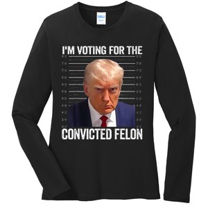 IM Voting For The Convicted Felon Funny Pro 2024 Ladies Long Sleeve Shirt