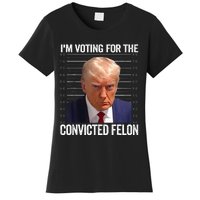 IM Voting For The Convicted Felon Funny Pro 2024 Women's T-Shirt