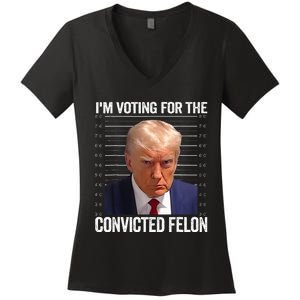 IM Voting For The Convicted Felon Funny Pro 2024 Women's V-Neck T-Shirt