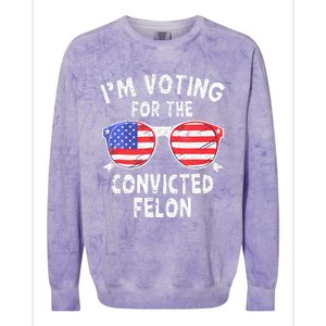 IM Voting For The Convicted Felon Funny Pro 2024 Colorblast Crewneck Sweatshirt