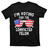 IM Voting For The Convicted Felon Funny Pro 2024 T-Shirt