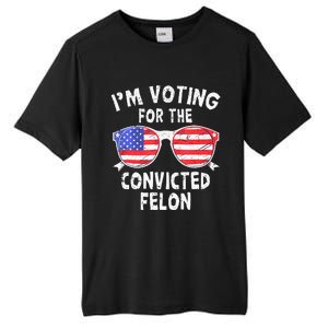 IM Voting For The Convicted Felon Funny Pro 2024 Tall Fusion ChromaSoft Performance T-Shirt