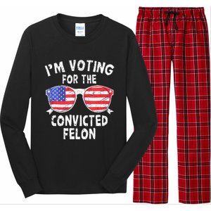 IM Voting For The Convicted Felon Funny Pro 2024 Long Sleeve Pajama Set