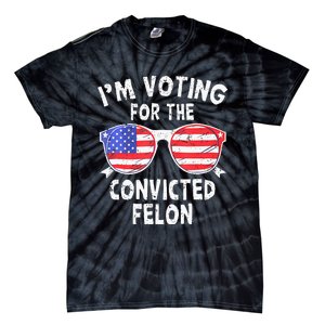 IM Voting For The Convicted Felon Funny Pro 2024 Tie-Dye T-Shirt