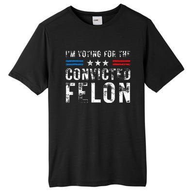 IM Voting For The Convicted Felon Funny Pro 2024 Tall Fusion ChromaSoft Performance T-Shirt