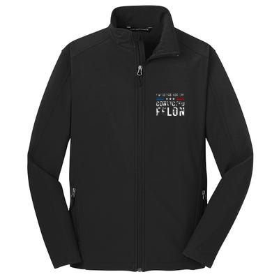 IM Voting For The Convicted Felon Funny Pro 2024 Core Soft Shell Jacket