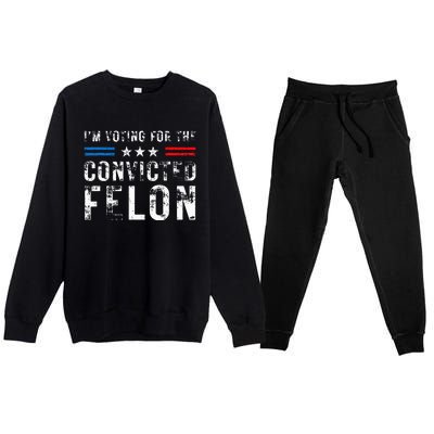 IM Voting For The Convicted Felon Funny Pro 2024 Premium Crewneck Sweatsuit Set