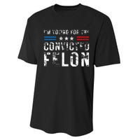 IM Voting For The Convicted Felon Funny Pro 2024 Performance Sprint T-Shirt