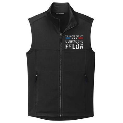 IM Voting For The Convicted Felon Funny Pro 2024 Collective Smooth Fleece Vest