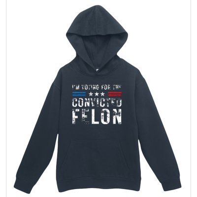 IM Voting For The Convicted Felon Funny Pro 2024 Urban Pullover Hoodie