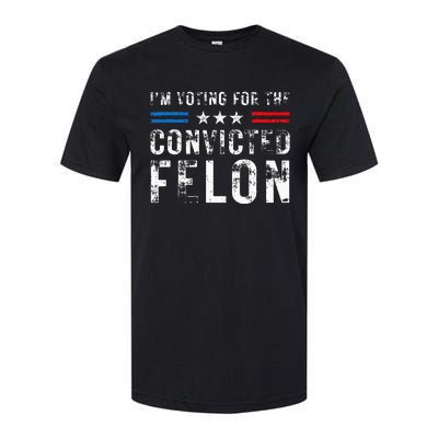 IM Voting For The Convicted Felon Funny Pro 2024 Softstyle CVC T-Shirt