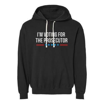 I’M Voting For The Prosecutor Garment-Dyed Fleece Hoodie