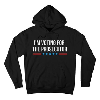 I’M Voting For The Prosecutor Hoodie