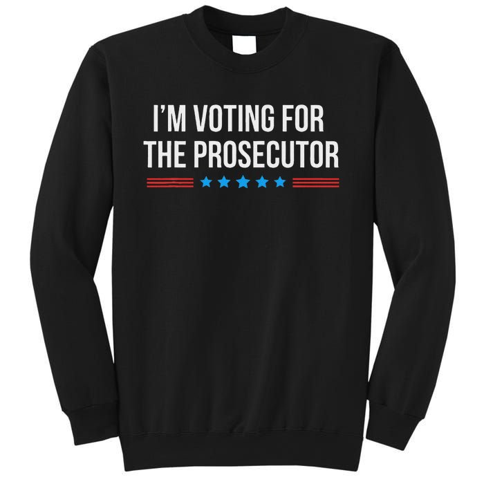 I’M Voting For The Prosecutor Sweatshirt