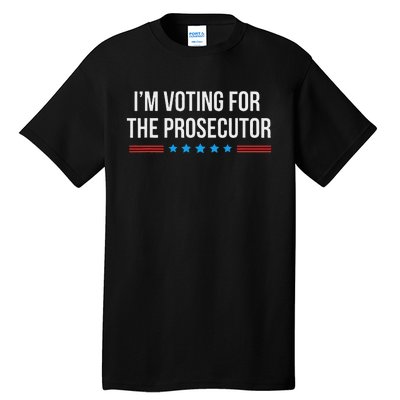 I’M Voting For The Prosecutor Tall T-Shirt