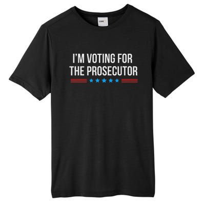 I’M Voting For The Prosecutor Tall Fusion ChromaSoft Performance T-Shirt