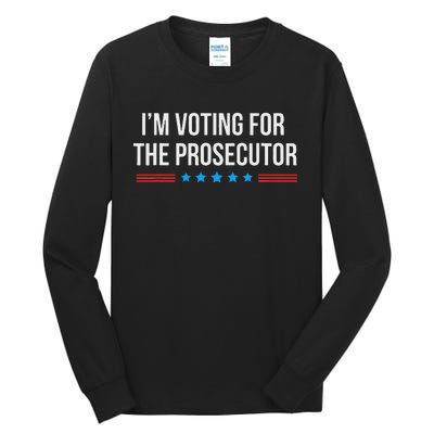 I’M Voting For The Prosecutor Tall Long Sleeve T-Shirt