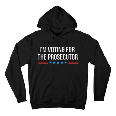 I’M Voting For The Prosecutor Tall Hoodie