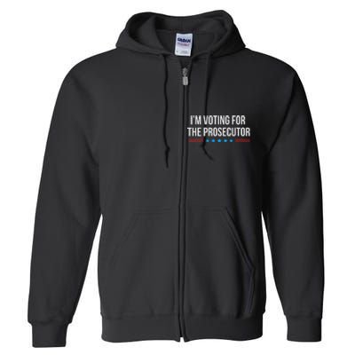 I’M Voting For The Prosecutor Full Zip Hoodie