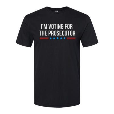 I’M Voting For The Prosecutor Softstyle CVC T-Shirt