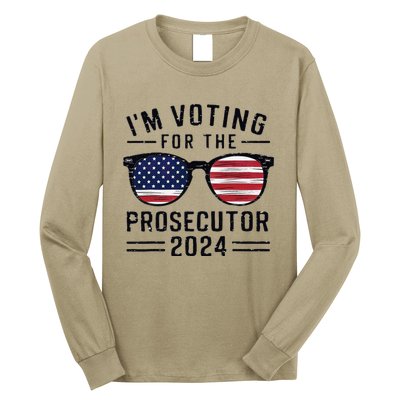 I´M Voting For The Prosecutor 2024 Democrat Liberal Election Long Sleeve Shirt