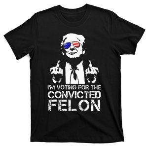 IM Voting For The Convicted Felon Funny Pro Trump 2024 T-Shirt